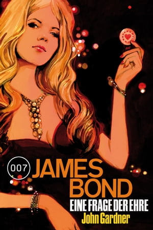 James Bond 19: Eine Frage der EhreŻҽҡ[ John Gardner ]