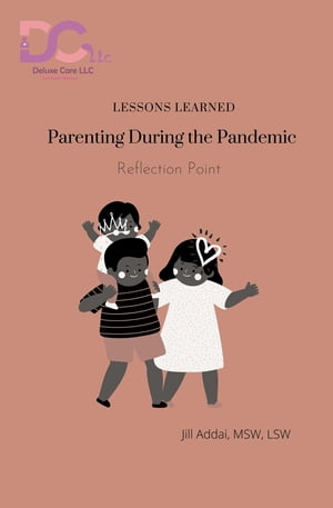 Parenting During the Pandemic Reflection Point【電子書籍】 Jill Addai