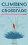 Climbing Out Of The Crossfade - Your Guide to Getting and Staying SoberŻҽҡ[ Scott L. ]