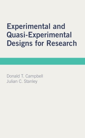 Experimental and Quasi-Experimental Designs for Research【電子書籍】 Donald T. Campbell