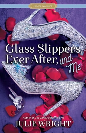 Glass Slippers, Ever After, and Me【電子書籍】[ Julie Wright ]