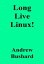 Long Live Linux!【電子書籍】[ Andrew Bushard ]