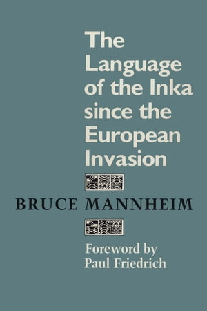 The Language of the Inka since the European InvasionŻҽҡ[ Bruce Mannheim ]