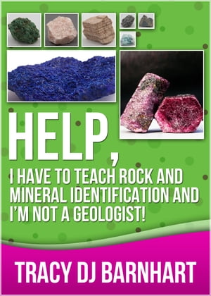 Help, I Have to Teach Rock and Mineral Identification and I’m Not a Geologist!