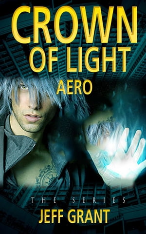 楽天楽天Kobo電子書籍ストアCrown of Light: Aero Crown of Light, #2【電子書籍】[ Jeff Grant ]