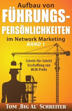 Aufbau von FÜHRUNGSPERSÖNLICHKEITEN im Network Marketing BAND 1