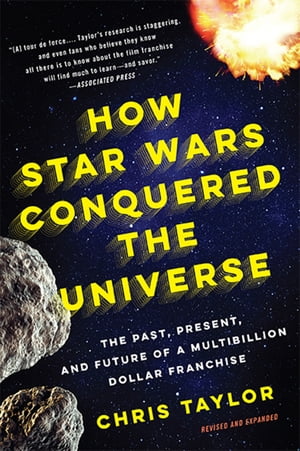 How Star Wars Conquered the Universe The Past, Present, and Future of a Multibil...