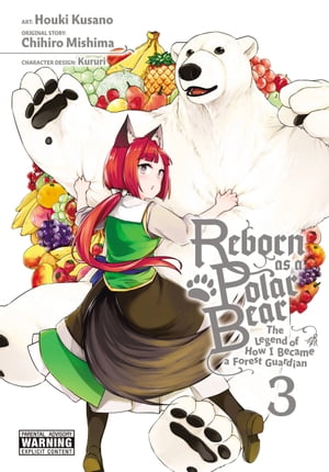 Reborn as a Polar Bear, Vol. 3 The Legend of How I Became a Forest Guardian【電子書籍】[ Chihiro Mishima ]