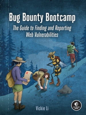Bug Bounty Bootcamp The Guide to Finding and Reporting Web Vulnerabilities