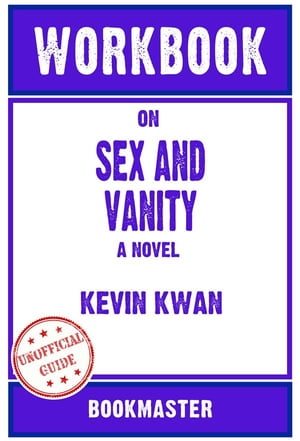 Workbook on Sex and Vanity: A Novel by Kevin Kwan | Discussions Made Easy【電子書籍】[ BookMaster BookMaster ]