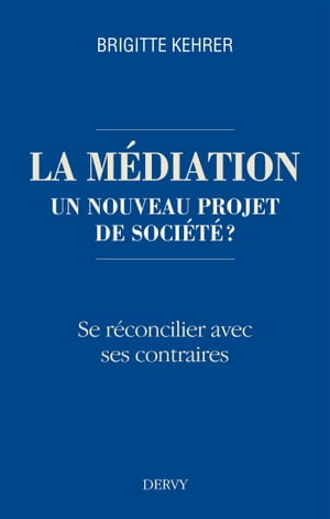 La m?diation, un nouveau projet de soci?t? ? - Se r?concilier avec ses contraires