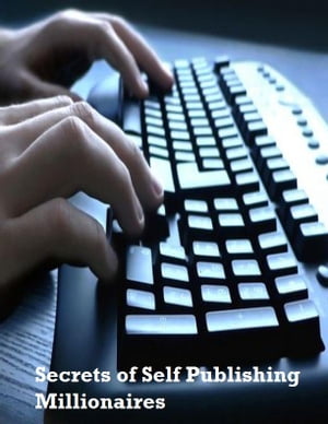 Secrets of Self Publishing Millionaires