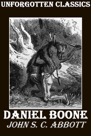 DANIEL BOONE THE PIONEER OF KENTUCKY