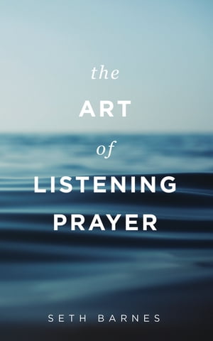 The Art of Listening Prayer