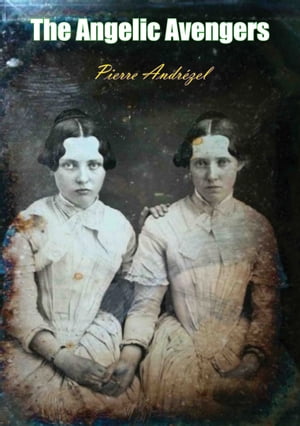 The Angelic Avengers【電子書籍】[ Pierre A