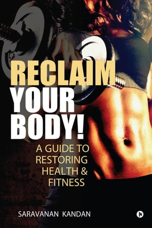 Reclaim Your Body! A Guide to Restoring Health &