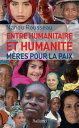 Entre humanitaire et humanit? M?res pour la Paix