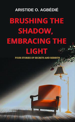 ŷKoboŻҽҥȥ㤨Brushing The Shadow, Embracing The LightŻҽҡ[ Aristide O. AGBEDIE ]פβǤʤ707ߤˤʤޤ