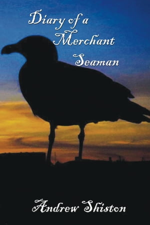 Diary of a Merchant SeamanŻҽҡ[ Andrew Shiston ]