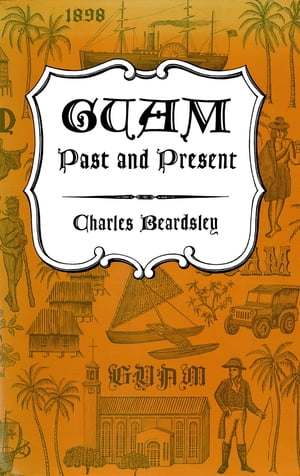 Guam Past and PresentŻҽҡ[ Charles Beardsley ]