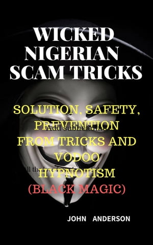 WICKED NIGERIAN SCAM TRICKS