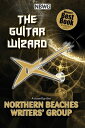 The Guitar Wizard【電子書籍】[ Northern Beaches Writers' Group ]