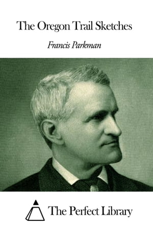 The Oregon Trail SketchesŻҽҡ[ Francis Parkman ]