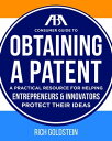 The ABA Consumer Guide to Obtaining a Patent【電子書籍】[ Richard W. Goldstein ]