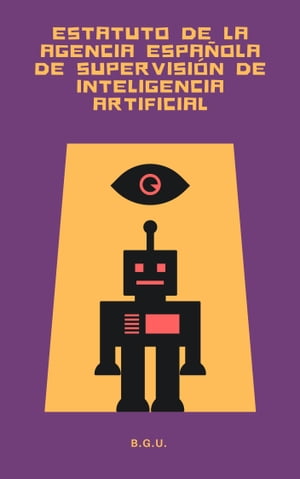 Estatuto de la Agencia Española de Supervisión de Inteligencia Artificial