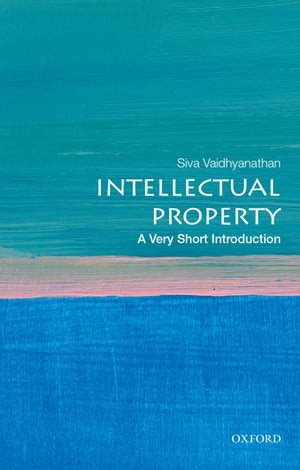 Intellectual Property: A Very Short Introduction【電子書籍】[ Siva Vaidhyanathan ]