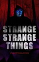 STRANGE STRANGE THINGS: 550+ Supernatural Mysteries, Macabre & Horror Classics The Phantom of the Opera, The Tell-Tale Heart, The Turn of the Screw, The Dunwich Horror, Frankenstein, The Vampire, Dracula, A Haunted Island, Black Magic, T