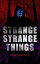 STRANGE STRANGE THINGS: 550+ Supernatural Mysteries, Macabre & Horror Classics