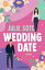 Wedding Date Roman - Spicy Summer - Eine Romance mit Suchtfaktor f?r die Fans von Ali HazelwoodŻҽҡ[ Julie Soto ]