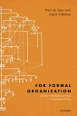 For Formal Organization The Past in the Present and Future of Organization Theor...