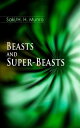 Beasts and Super-Beasts 36 Humorous Fantasy Tales, including The She-Wolf, Laura, The Boar-Pig, The Brogue, The Hen, The Open Window, The Treasure-Ship, The Cobweb, The Seventh Pullet, The Blind Spot, A Defensive Diamond…【電子書籍】 Saki