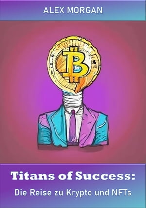 Titans of Success: Die Reise zu Krypto und NFTs