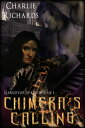 Chimera's Calling【電子書籍】[ Charlie Richards ]