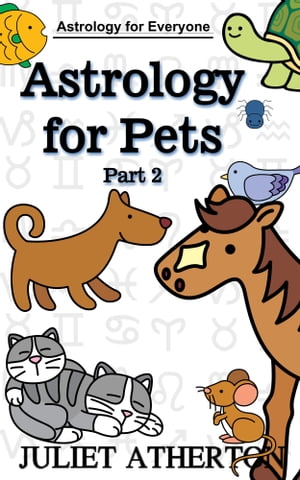 Astrology For Pets - Part 2 (Astrology For Everyone series)
