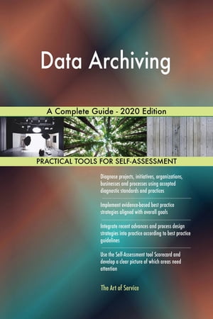 Data Archiving A Complete Guide - 2020 Edition