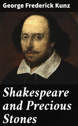 ŷKoboŻҽҥȥ㤨Shakespeare and Precious StonesŻҽҡ[ George Frederick Kunz ]פβǤʤ300ߤˤʤޤ