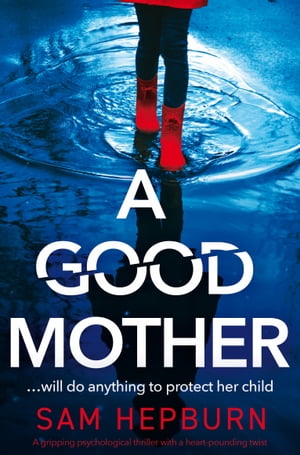 A Good Mother A gripping psychological thriller 