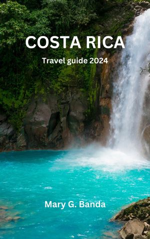 COSTA RICA TRAVEL GUIDE 2024