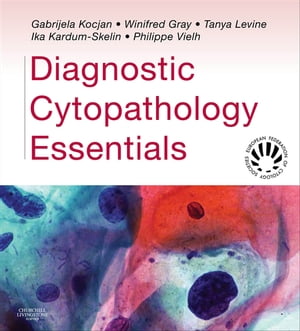 Diagnostic Cytopathology Essentials Expert Consult: Online and Print【電子書籍】 Winifred Gray, MB BS, FRCPath