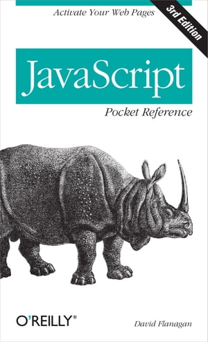 JavaScript Pocket Reference Activate Your Web Pages【電子書籍】[ David Flanagan ]