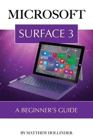 Microsoft Surface 3: A Beginner’s Guide