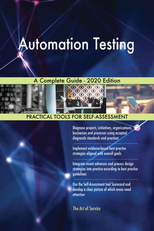 Automation Testing A Complete Guide - 2020 Edition【電子書籍】[ Gerardus Blokdyk ]