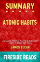 Summary of Atomic Habits: An Easy Proven Way to Build Good Habits Break Bad Ones by James Clear (Fireside Reads)【電子書籍】 Fireside Reads