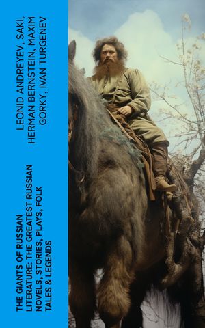 ŷKoboŻҽҥȥ㤨The Giants of Russian Literature: The Greatest Russian Novels, Stories, Plays, Folk Tales & Legends 110+ Titles in One Volume: Crime and Punishment, War and Peace, Uncle VanyaġŻҽҡ[ Leonid Andreyev ]פβǤʤ150ߤˤʤޤ