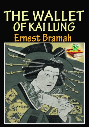 ŷKoboŻҽҥȥ㤨The Wallet of Kai Lung: The Collection of Fantasy StoriesŻҽҡ[ Ernest Bramah ]פβǤʤ97ߤˤʤޤ