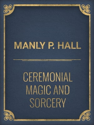 Ceremonial Magic And Sorcery